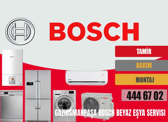 Gaziosmanpaşa Bosch Beyaz Eşya Servisi