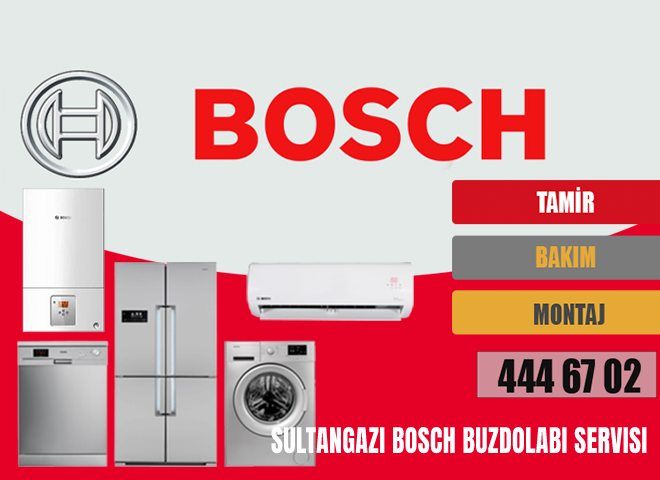 Sultangazi Bosch Buzdolabı Servisi
