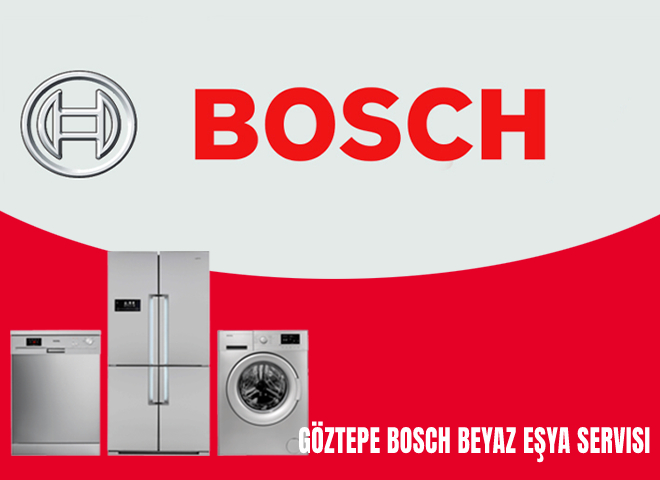 Göztepe Bosch Beyaz Eşya Servisi